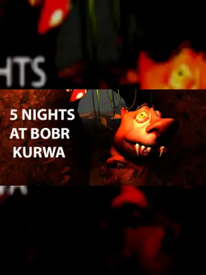 5 NIGHTS AT BOBR KURWA