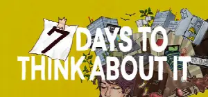 7 Days To Think About It
