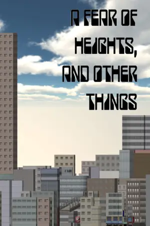 A Fear Of Heights, And Other Things