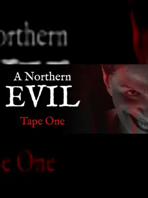 A Northern Evil: Tape One