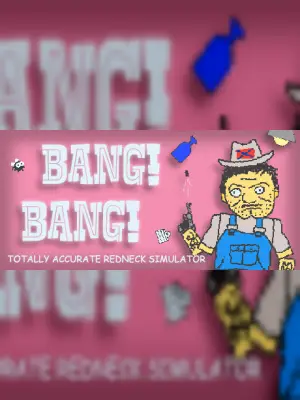 BANG! BANG! Totally Accurate Redneck Simulator