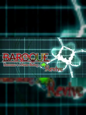 BAROQUE ~ Become a Meta-Being ~ Revive