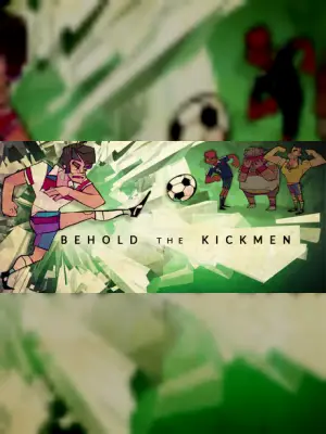 Behold the Kickmen