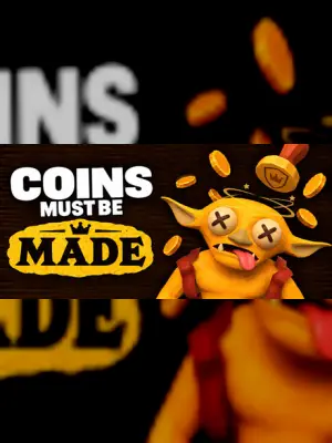 Coins Must Be Made