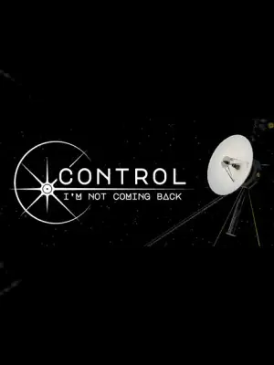 Control, I'm Not Coming Back