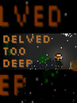 Delved Too Deep
