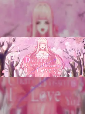 Dreaming in Cherry Blossoms, I Fall in Love with You