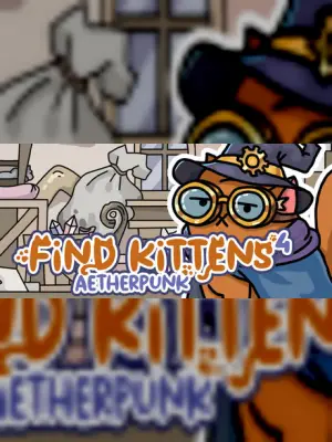 FIND KITTENS 4: Aetherpunk