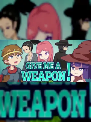 GIVE ME A WEAPON!
