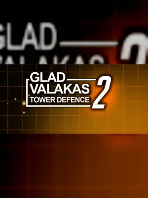 GLAD VALAKAS TOWER DEFENCE 2