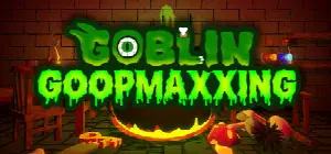 Goblin Goopmaxxing