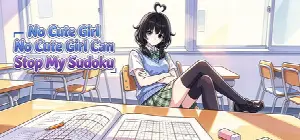 No Cute Girl Can Stop My Sudoku