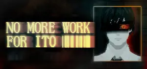 NO MORE WORK FOR ITO