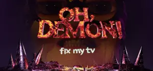OH DEMON! Fix my TV