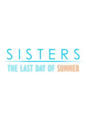 Sisters: Last Day of Summer