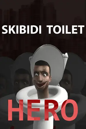 Skibidi Toilet Hero