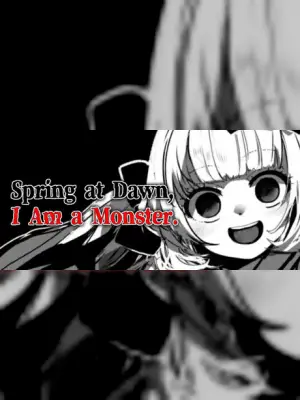 春はあけぼの、我はバケモノ。 - Spring at Dawn, I Am a Monster.