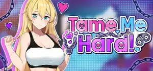 Tame Me Hard!