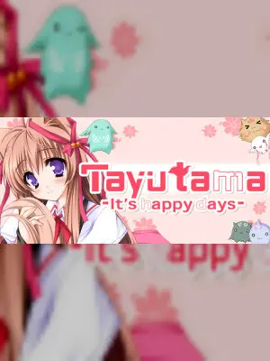 Tayutama:It's happy days