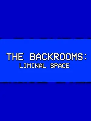 The Backrooms: Liminal Space