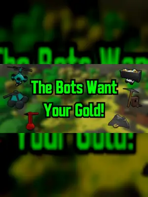 The Bots Want Your Gold!