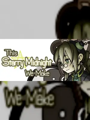 This Starry Midnight We Make
