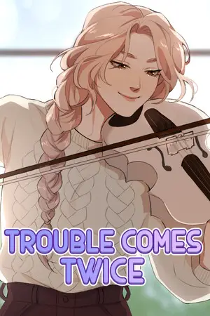 Trouble Comes Twice