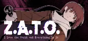 Z.A.T.O. // I Love the World and Everything In It